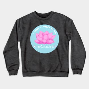 I need to feel release Crewneck Sweatshirt